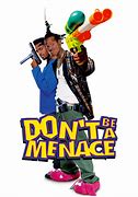 Image result for Don't Be a Menace Y'all Hiding the Good Shit