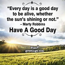 Image result for To the Good Day Not the Other One