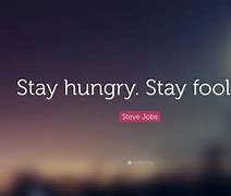 Image result for Steve Jobs Stay Hungry