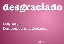 Image result for DESGRACIADO Definicion Palabra