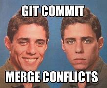 Image result for Mrege Conflict Meme
