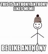 Image result for Anthony Anthony Memes