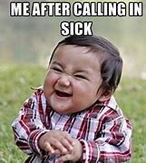 Image result for Calling in Sick Funny Meme