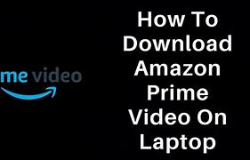 Image result for Amazon Prime Video App Download for Laptop 11