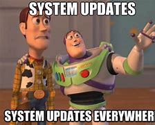 Image result for System Update Meme