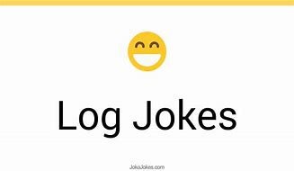 Image result for Log Jokes