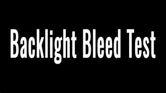 Image result for Backlight Bleed Test