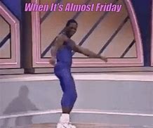 Image result for Thusday Almost Friday Meme