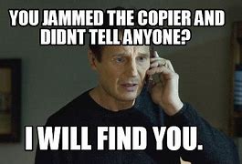 Image result for Copier Is Working Meme
