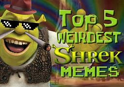 Image result for Weird Shrek Memes