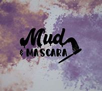 Image result for Mud and Mascara