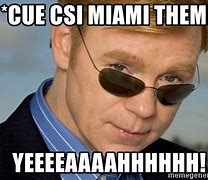 Image result for Horatio CSI Miami Meme