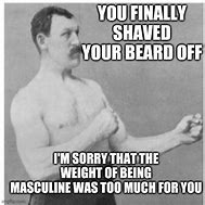 Image result for The Most Manly Man Meme