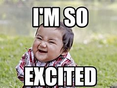 Image result for OH so Excited Meme