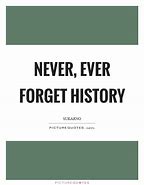 Image result for Forgetting History