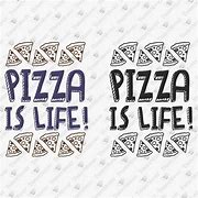 Image result for Pizza Is LifeSign
