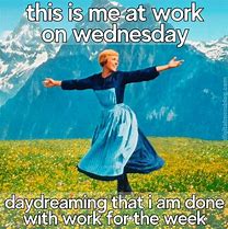 Image result for Funny Relatable Wednesday Work Memes