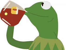Image result for Kermit Sipping Tea Meme Template
