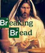 Image result for Breaking Bread Meme