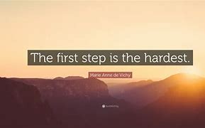 Image result for The First Step Is Always the Hardest