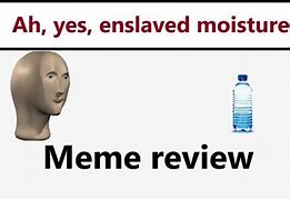 Image result for Enslaved Moisture Meme