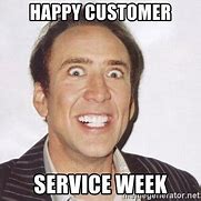 Image result for Happy Customer Service Week Meme