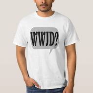 Image result for What Would Jesus Do Shirt Meme