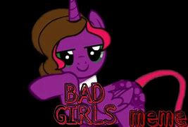 Image result for You're a Bad Girl Meme