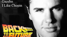 gazebo chopin gazebo i like chopin back to the future remix gazebo chopin gazebo i like chopin back to the future remix