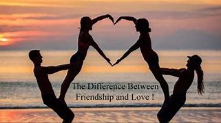 Image result for Difference Between Love and Friendship