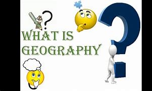 Image result for Geography Definition