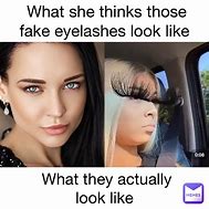 Image result for One False Eyelash Meme