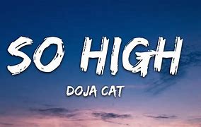 Image result for When You so High