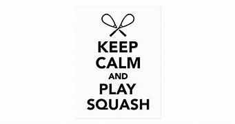 Image result for Keep Calm and Play Squash