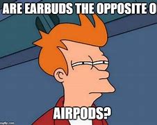 Image result for Air Pods Fire Meme