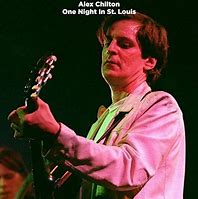 Image result for Alex Chilton Best Songs