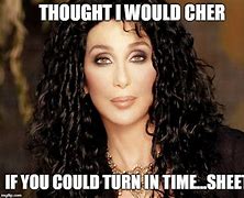 Image result for Cher Says Spring Ahead This Weekend Meme