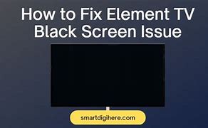 Image result for Element TV Black Screen Fix