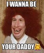 Image result for Can I Be You Daddy