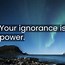 Image result for Ignore the Ignorants Quotes