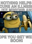 Image result for Minion Get Well Meme