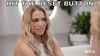 Image result for Hit the Reset Button Meme