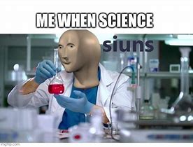 Image result for Scientist Meme Heureka