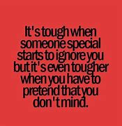 Image result for Being Ignored Quotes Relationships