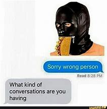 Image result for Sorry Wrong Person Meme