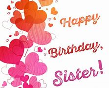 Image result for Wishing a Sister a Happy Birthday