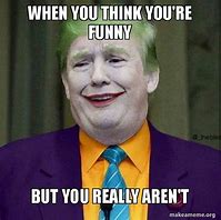 Image result for You Think You're Funny Meme