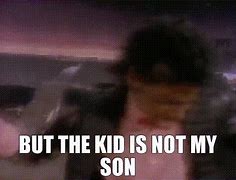 Image result for But the Kid Is Not My Son Meme