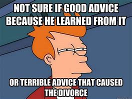 Image result for Terrible Advice Meme