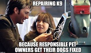 Image result for K9 Doctor Who Memes